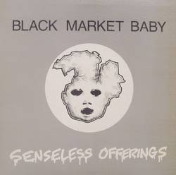 Black Market Baby : Senseless Offerings
